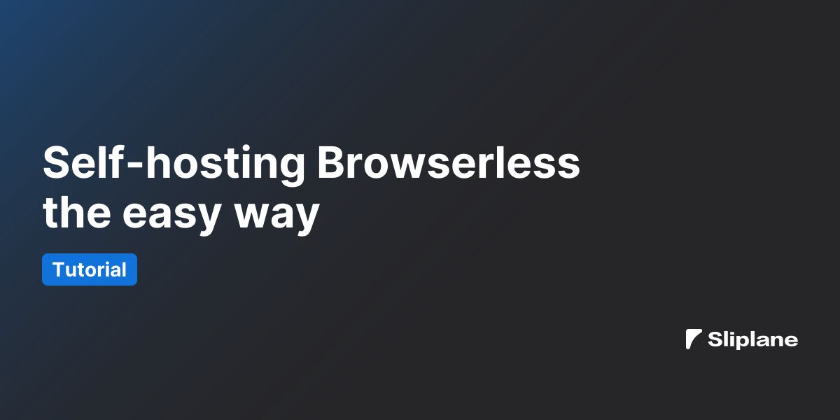Self-hosting Browserless the easy way