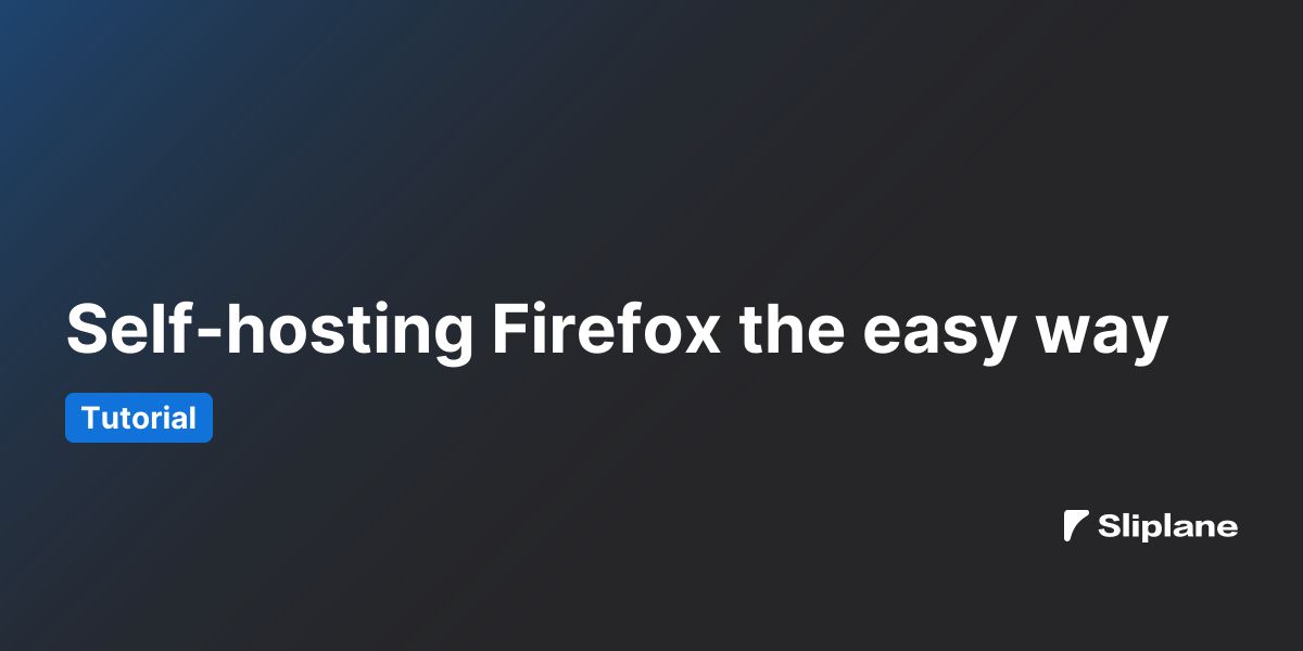 Self-hosting Firefox the easy way