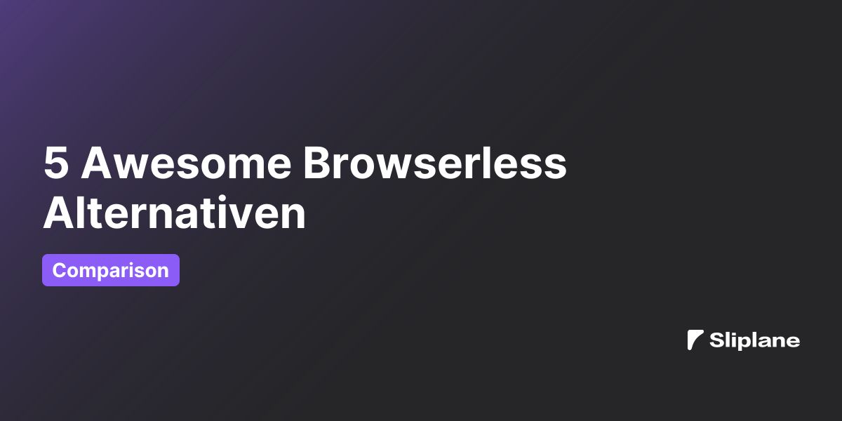 5 Awesome Browserless Alternativen