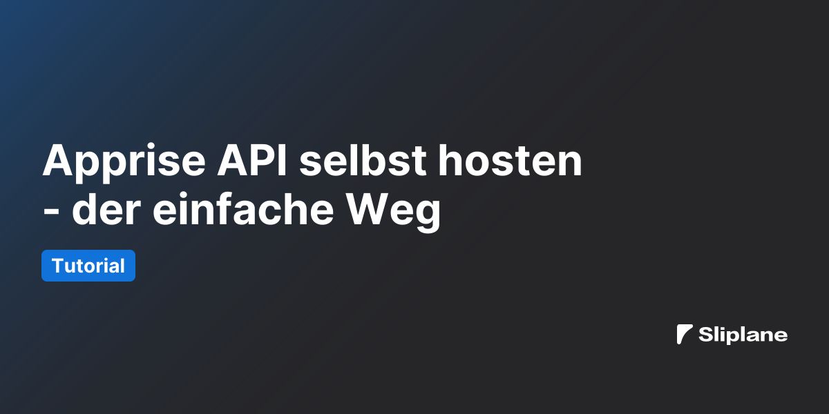 Apprise API selbst hosten - der einfache Weg