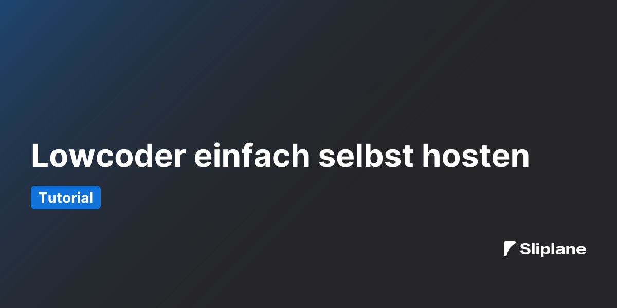 Lowcoder einfach selbst hosten