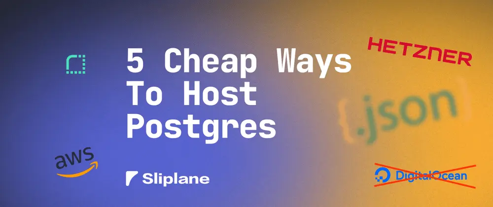 5 Cheap Ways to Host Postgres in 2026